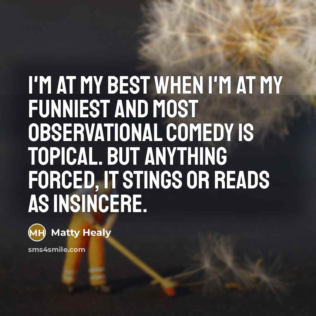 “I'm at my best when I'm at my funniest and…” quote by Matty Healy
