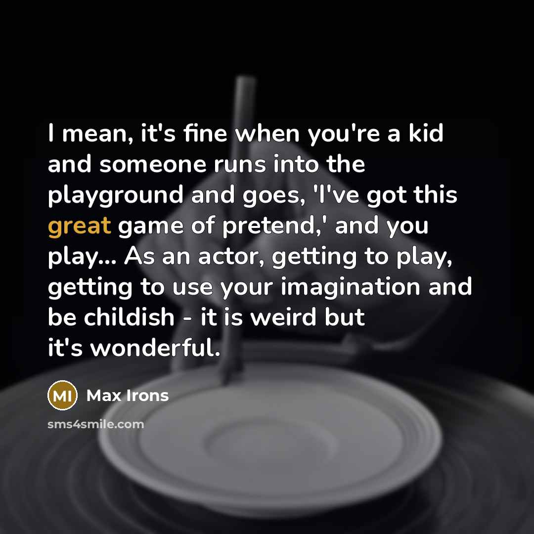 “I mean, it's fine when you're a kid and someone…” quote by Max Irons