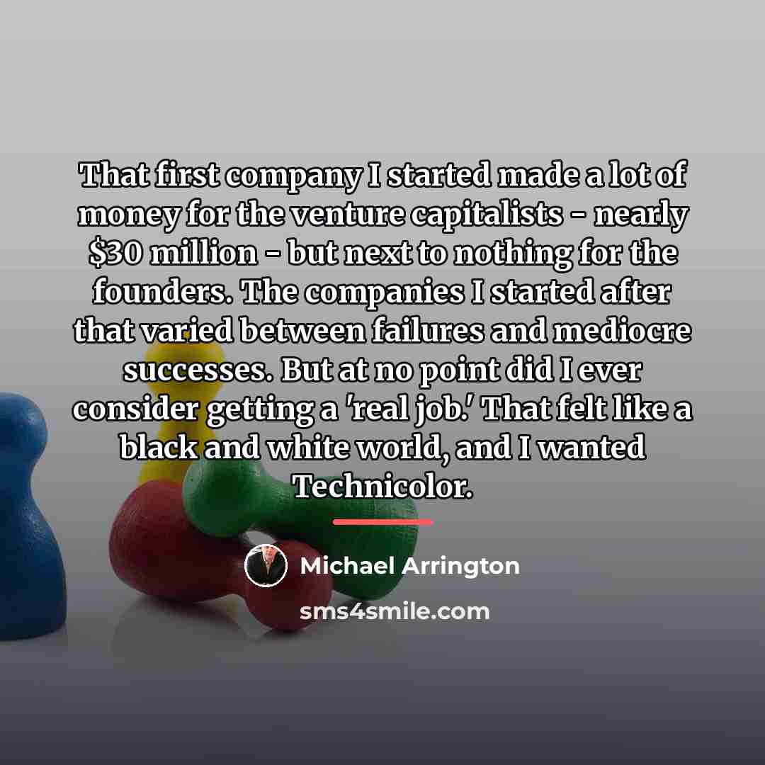 “That first company I started made a lot of money…” quote by Michael Arrington