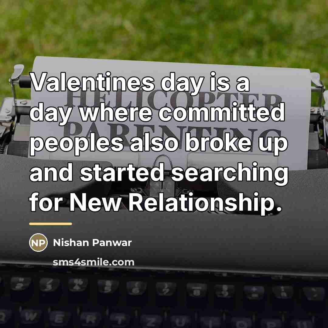 “Valentines day is a day where committed peoples also broke…” quote by Nishan Panwar