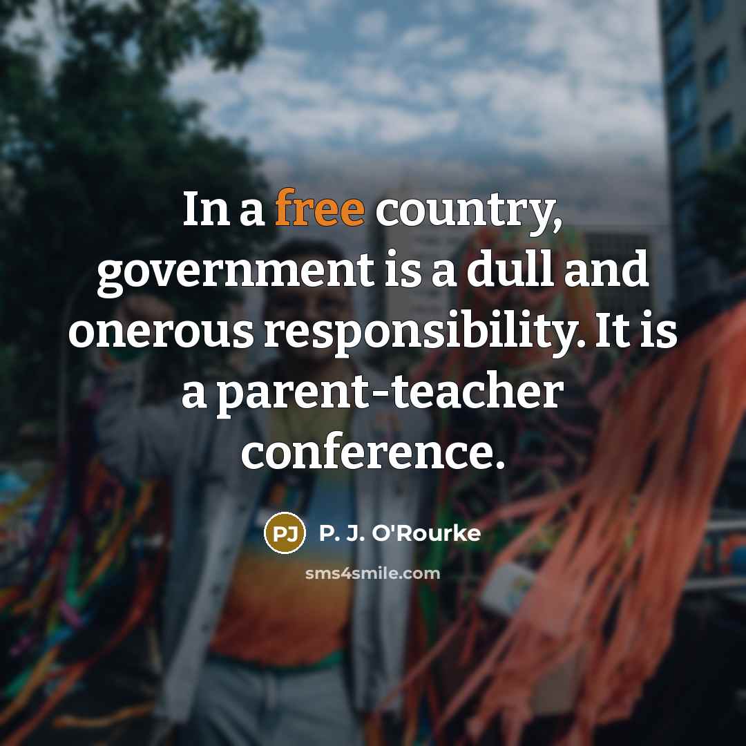 “In a free country, government is a dull and onerous…” quote by P. J. O'Rourke