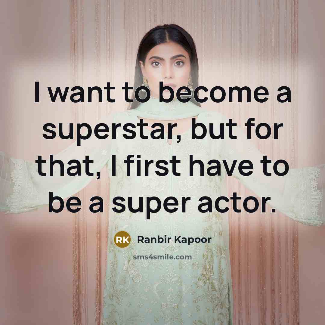 “I want to become a superstar, but for that, I…” quote by Ranbir Kapoor