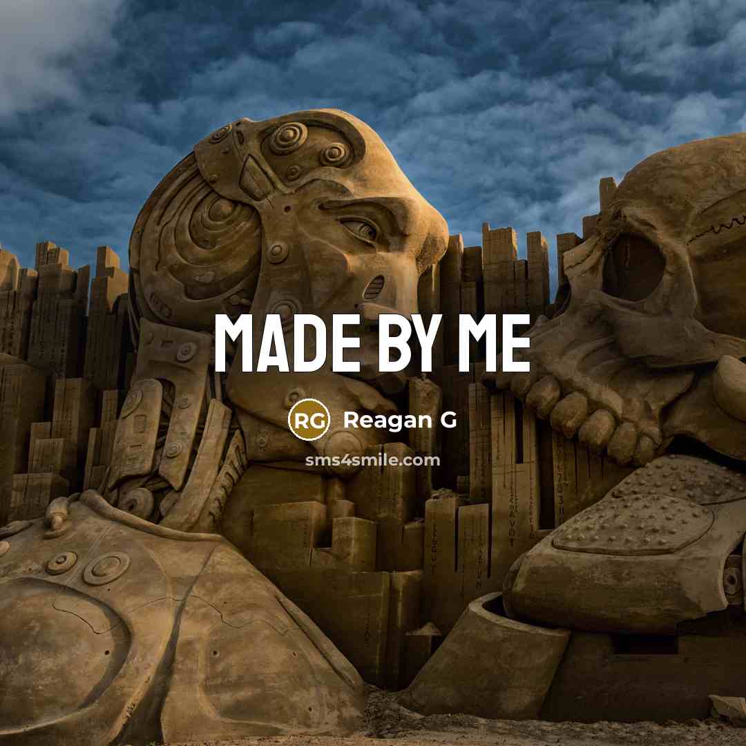“Made by me…” quote by Reagan G