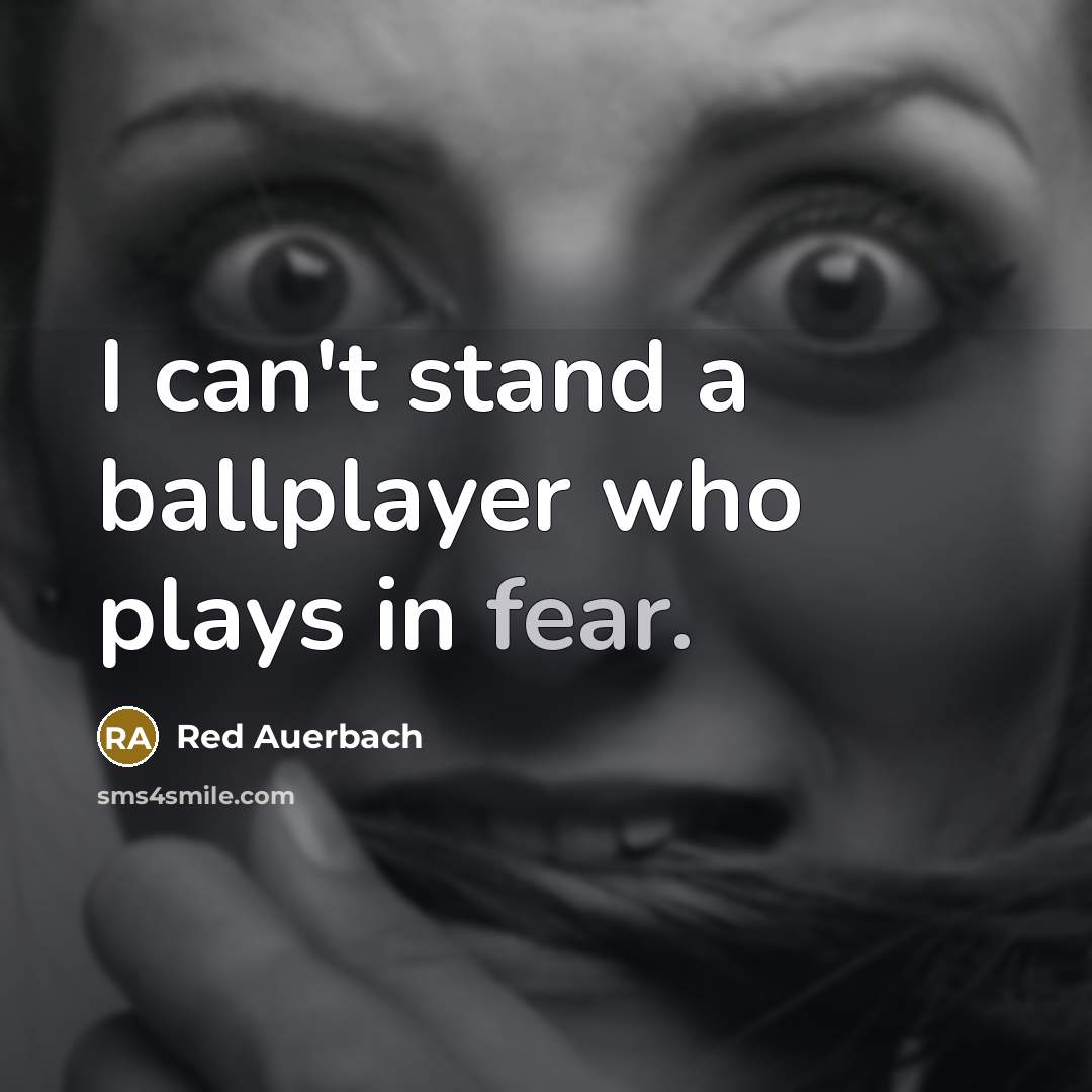 “I can't stand a ballplayer who plays in fear.…” quote by Red Auerbach