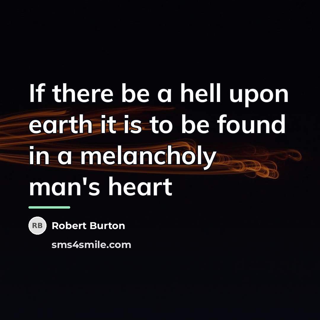 “If there be a hell upon earth it is to…” quote by Robert Burton