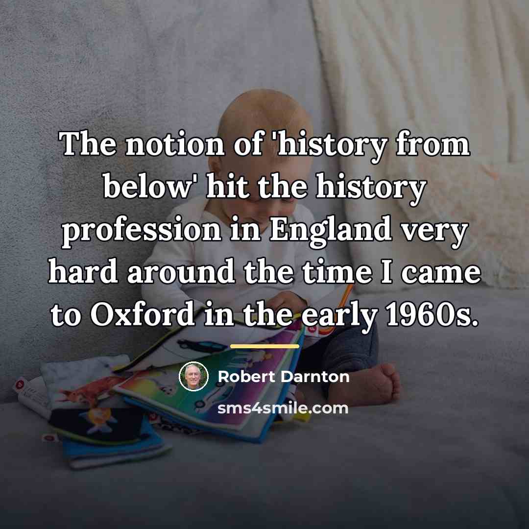 “The notion of 'history from below' hit the history profession…” quote by Robert Darnton