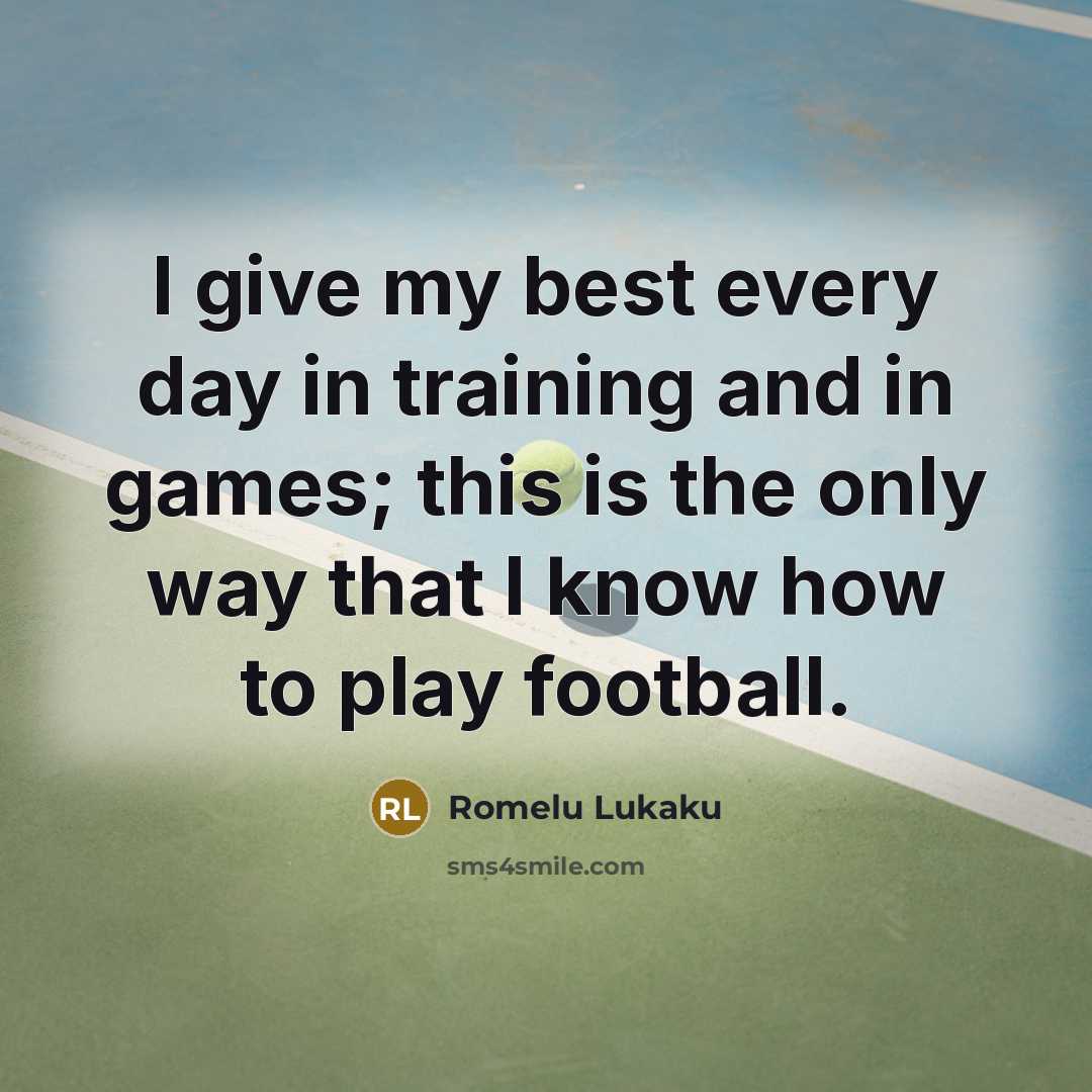 “I give my best every day in training and in…” quote by Romelu Lukaku