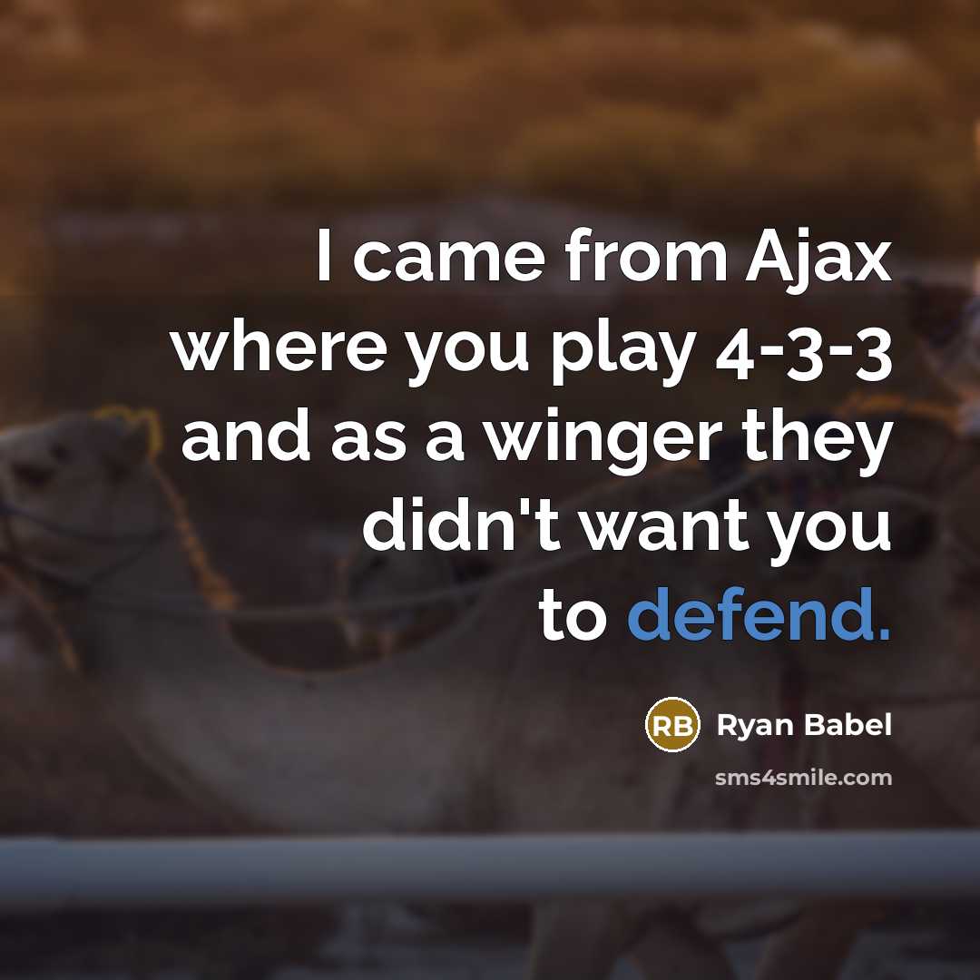 “I came from Ajax where you play 4-3-3 and as…” quote by Ryan Babel