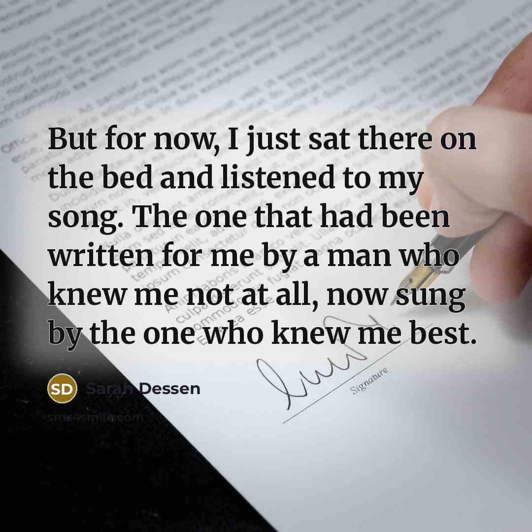 “But for now, I just sat there on the bed…” quote by Sarah Dessen