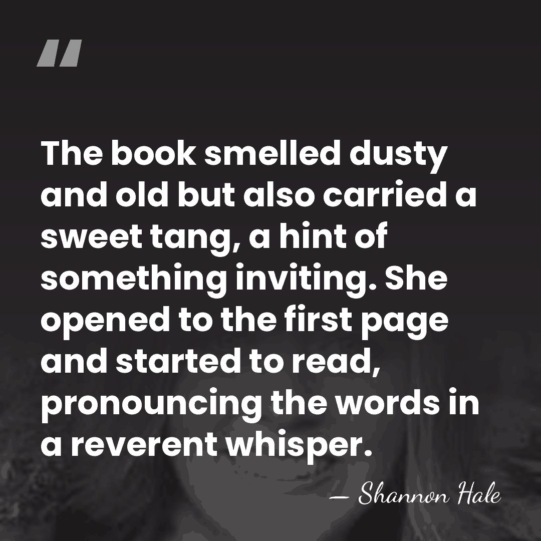 The book smelled dusty and old but also carried a sweet tang,&hellip; - Shannon Hale