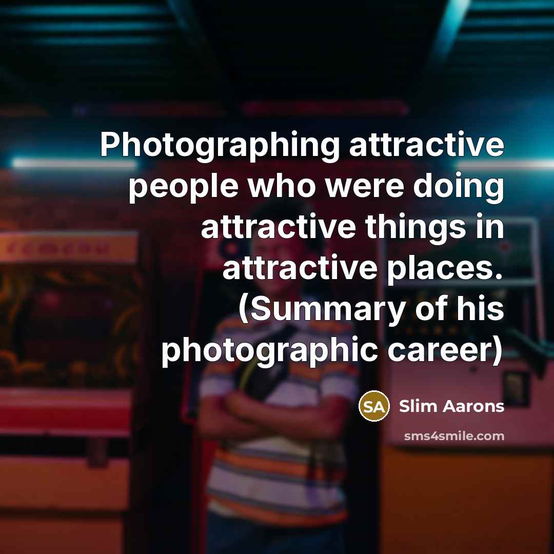 “Photographing attractive people who were doing attractive things in attractive…” quote by Slim Aarons