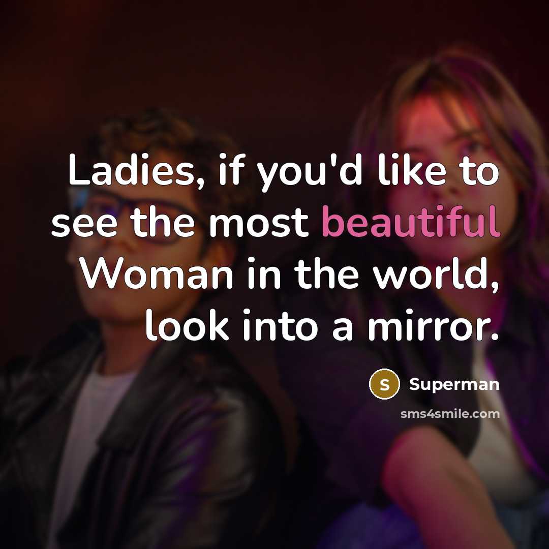 “Ladies, if you'd like to see the most beautiful Woman…” quote by Superman