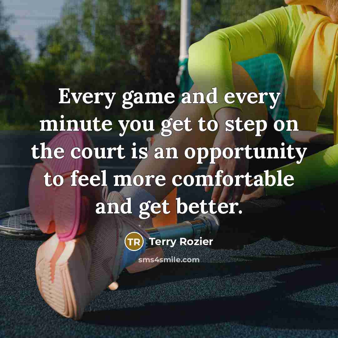 “Every game and every minute you get to step on…” quote by Terry Rozier