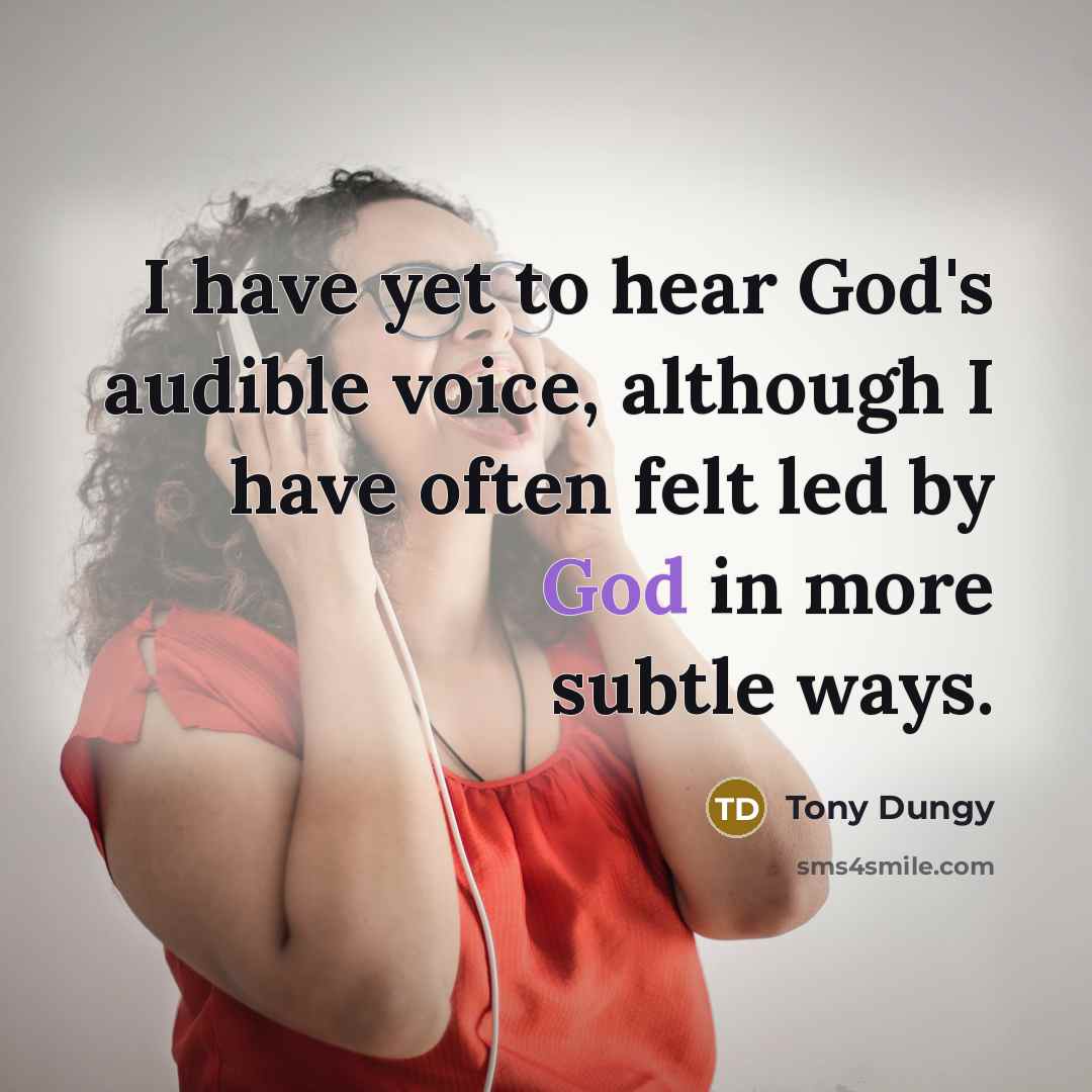 “I have yet to hear God's audible voice, although I…” quote by Tony Dungy