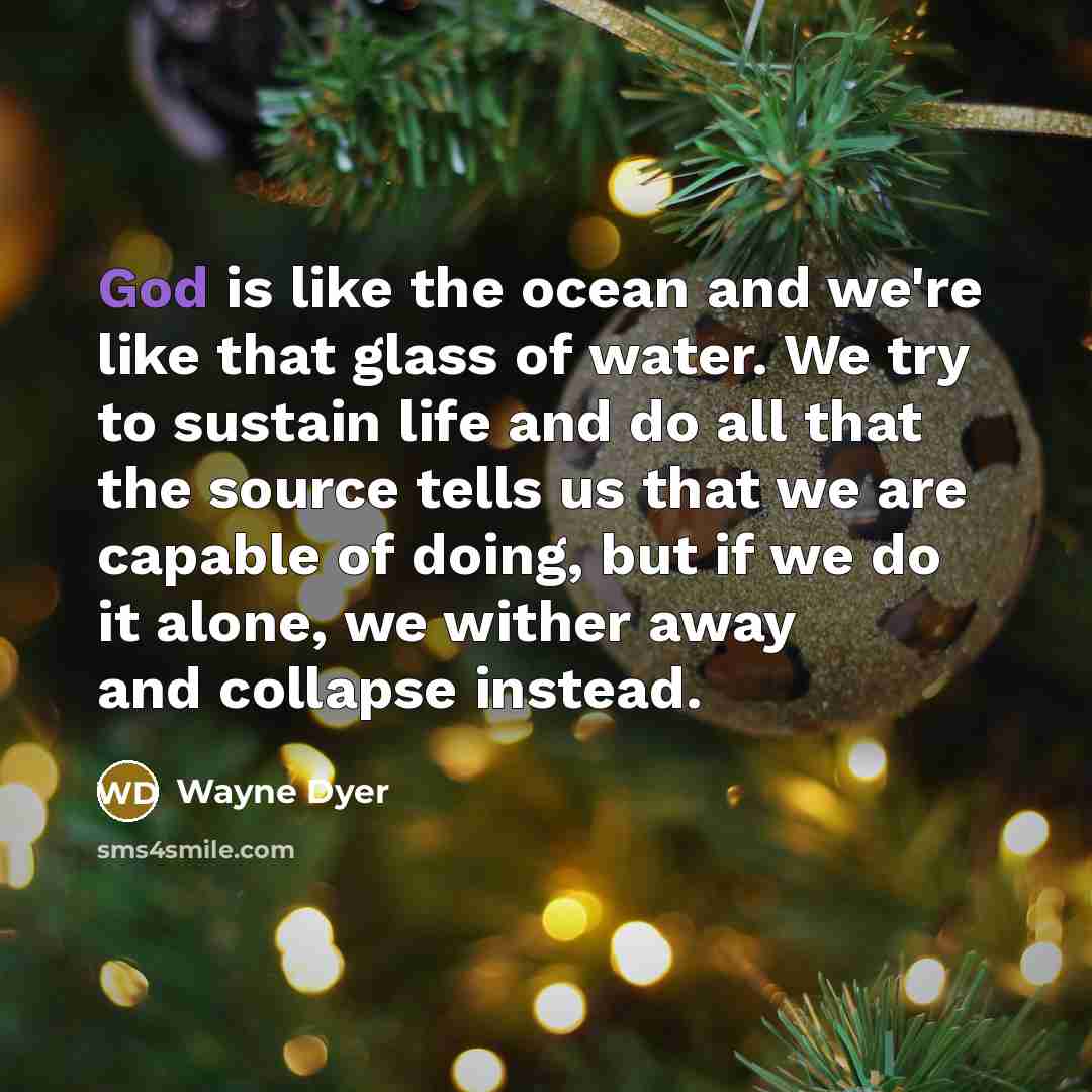 “God is like the ocean and we're like that glass…” quote by Wayne Dyer