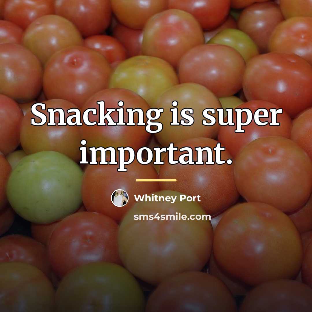 “Snacking is super important.…” quote by Whitney Port