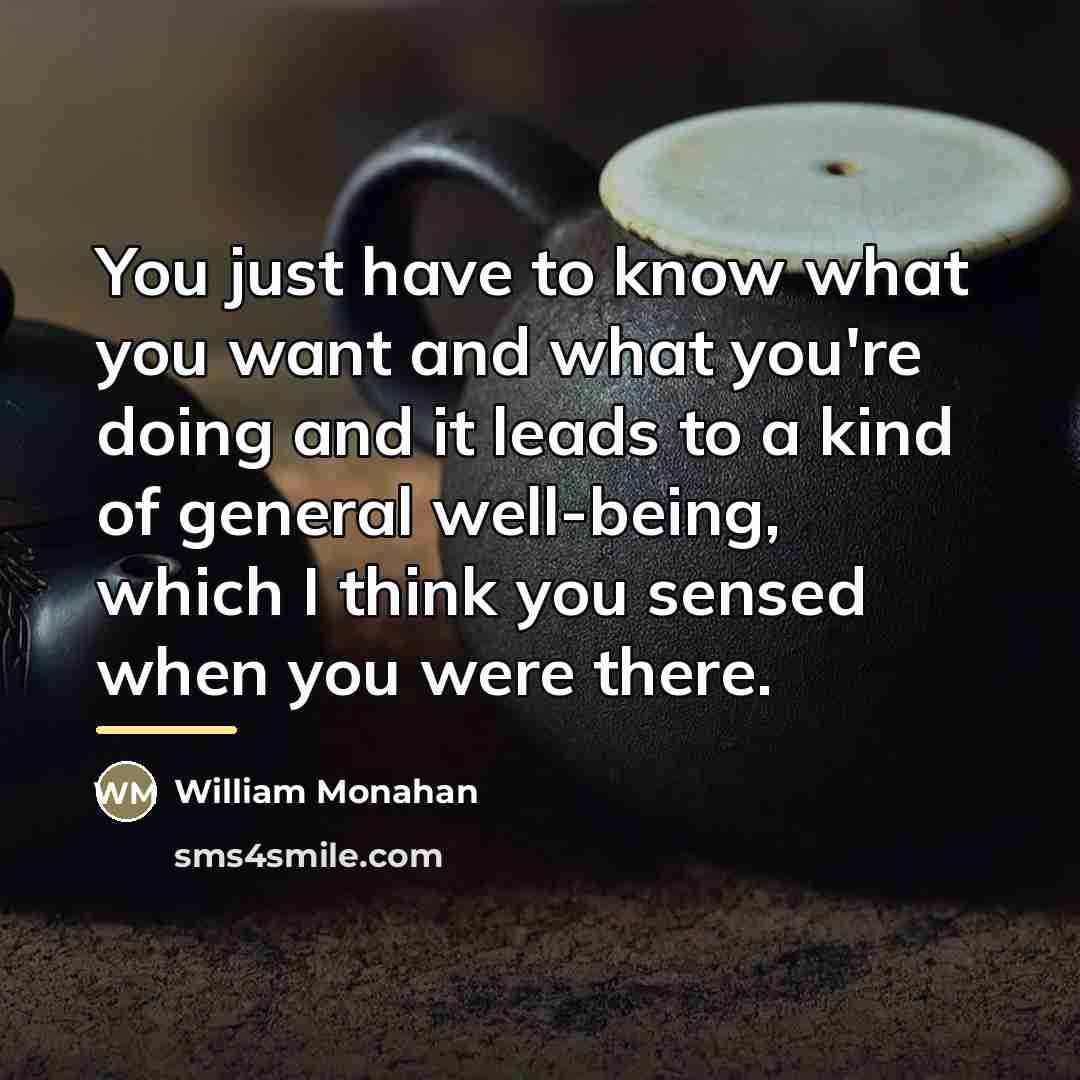 “You just have to know what you want and what…” quote by William Monahan