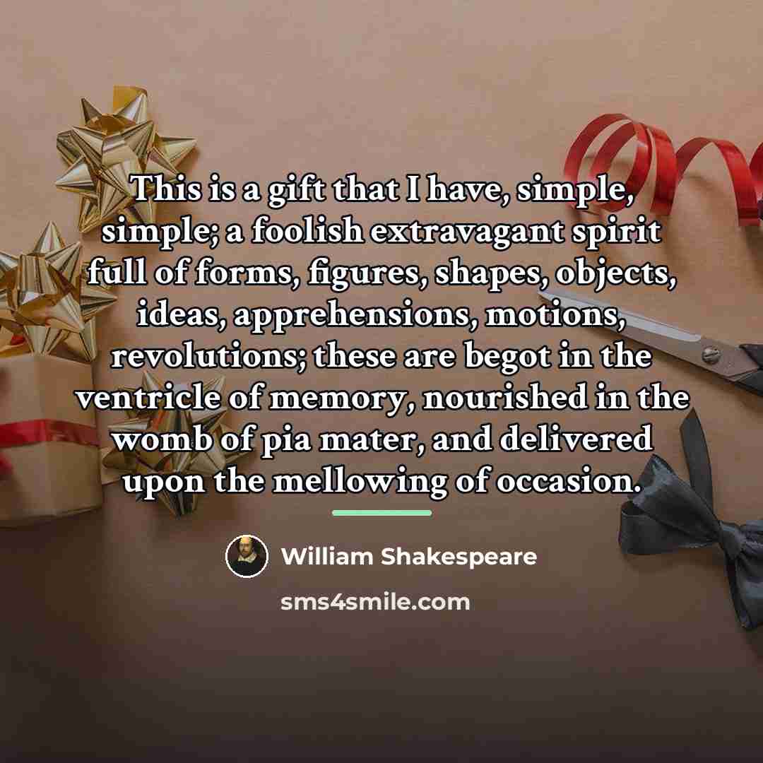 “This is a gift that I have, simple, simple; a…” quote by William Shakespeare