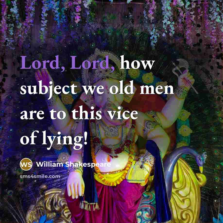 “Lord, Lord, how subject we old men are to this…” quote by William Shakespeare