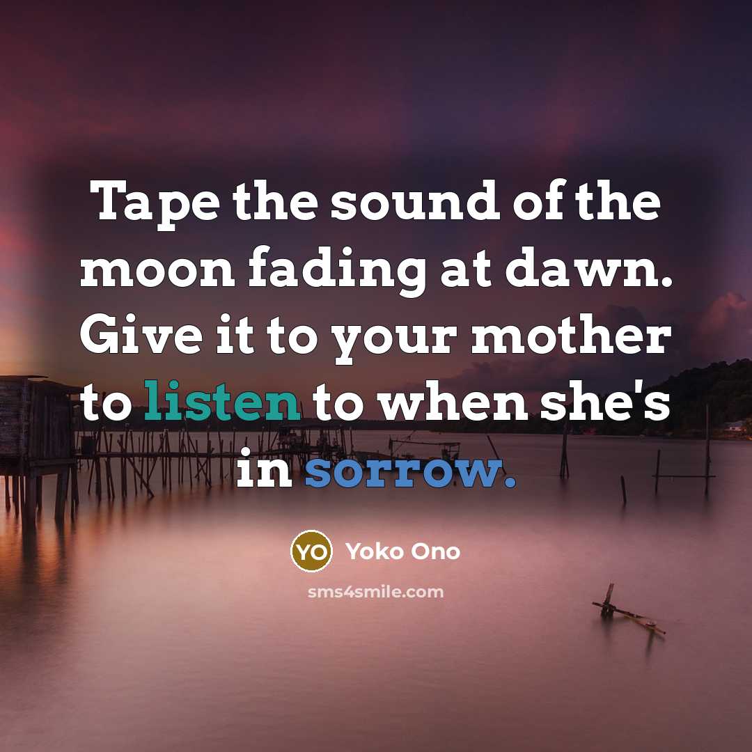 “Tape the sound of the moon fading at dawn. Give…” quote by Yoko Ono
