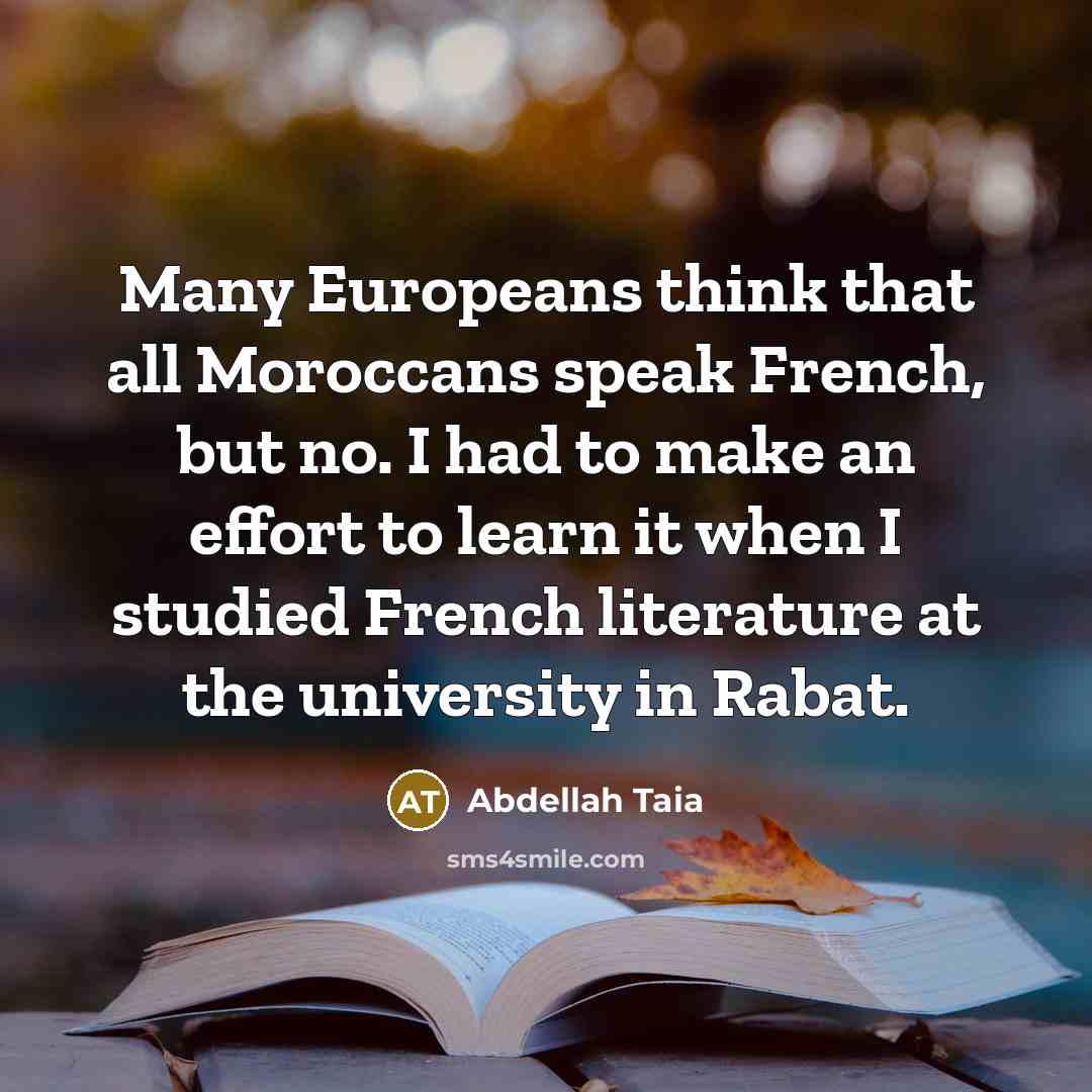 “Many Europeans think that all Moroccans speak French, but no.…” quote by Abdellah Taia