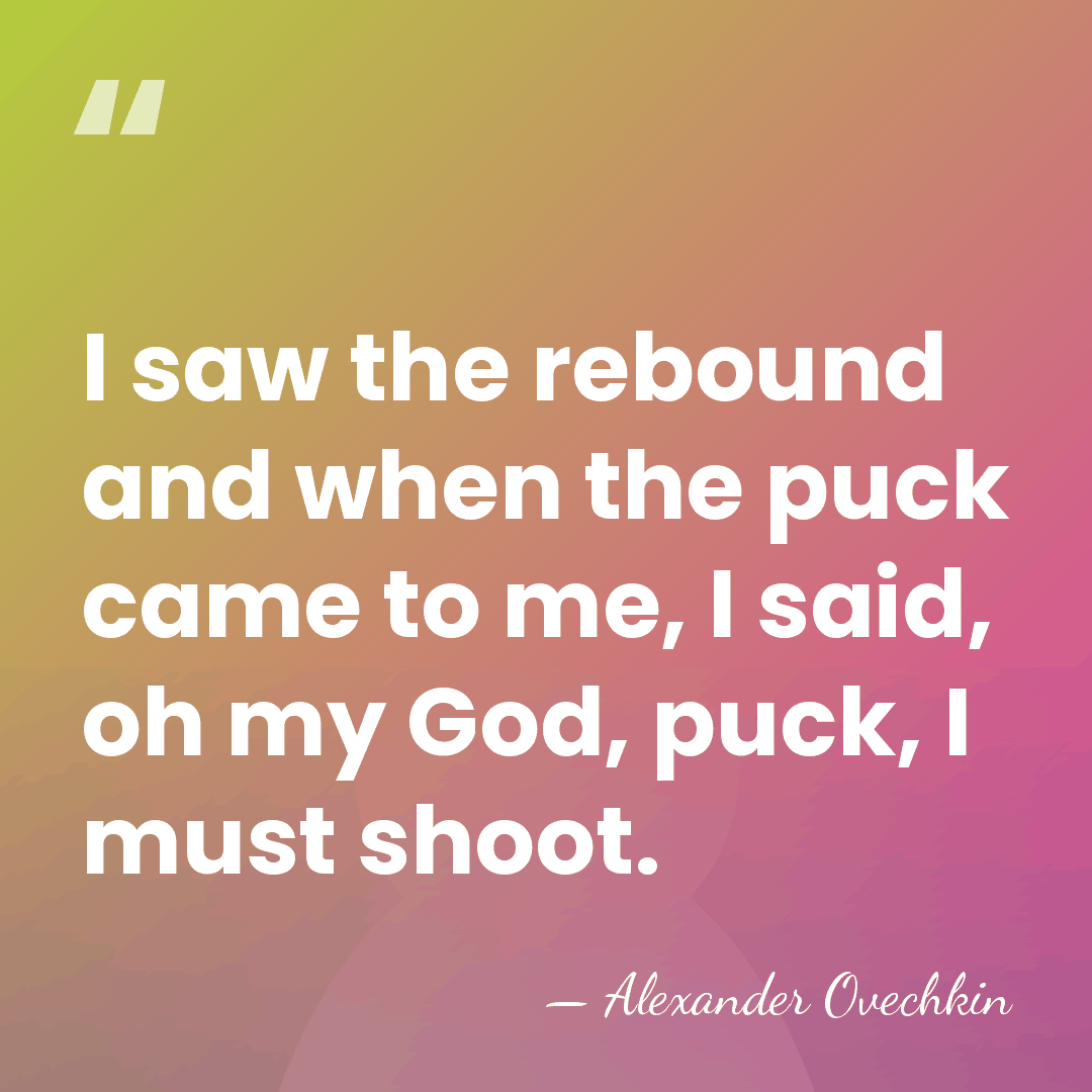 I saw the rebound and when the puck came to me, I&hellip; - Alexander Ovechkin