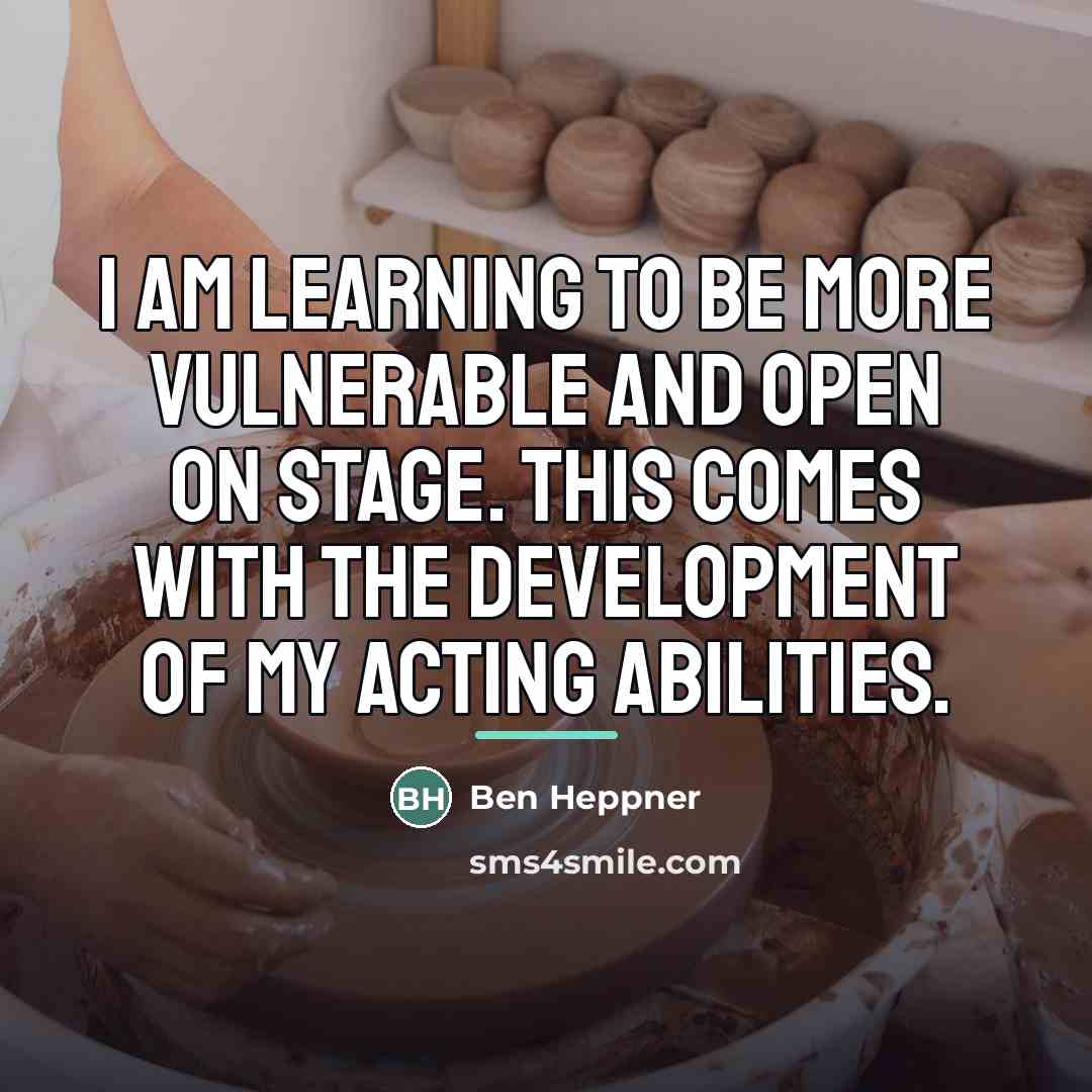 “I am learning to be more vulnerable and open on…” quote by Ben Heppner