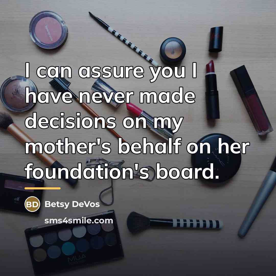 “I can assure you I have never made decisions on…” quote by Betsy DeVos