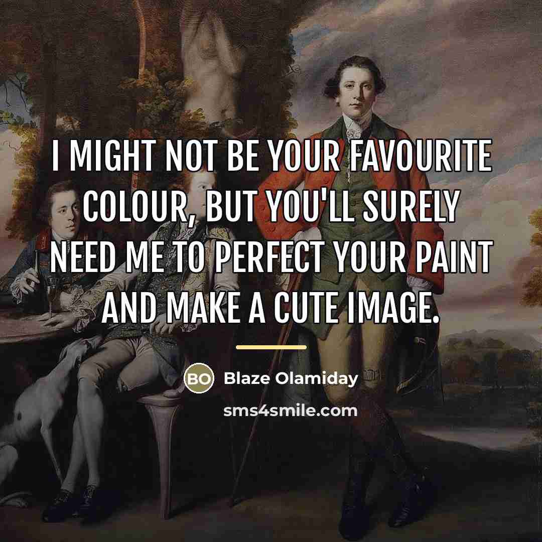 “I might not be your favourite colour, but you'll surely…” quote by Blaze Olamiday