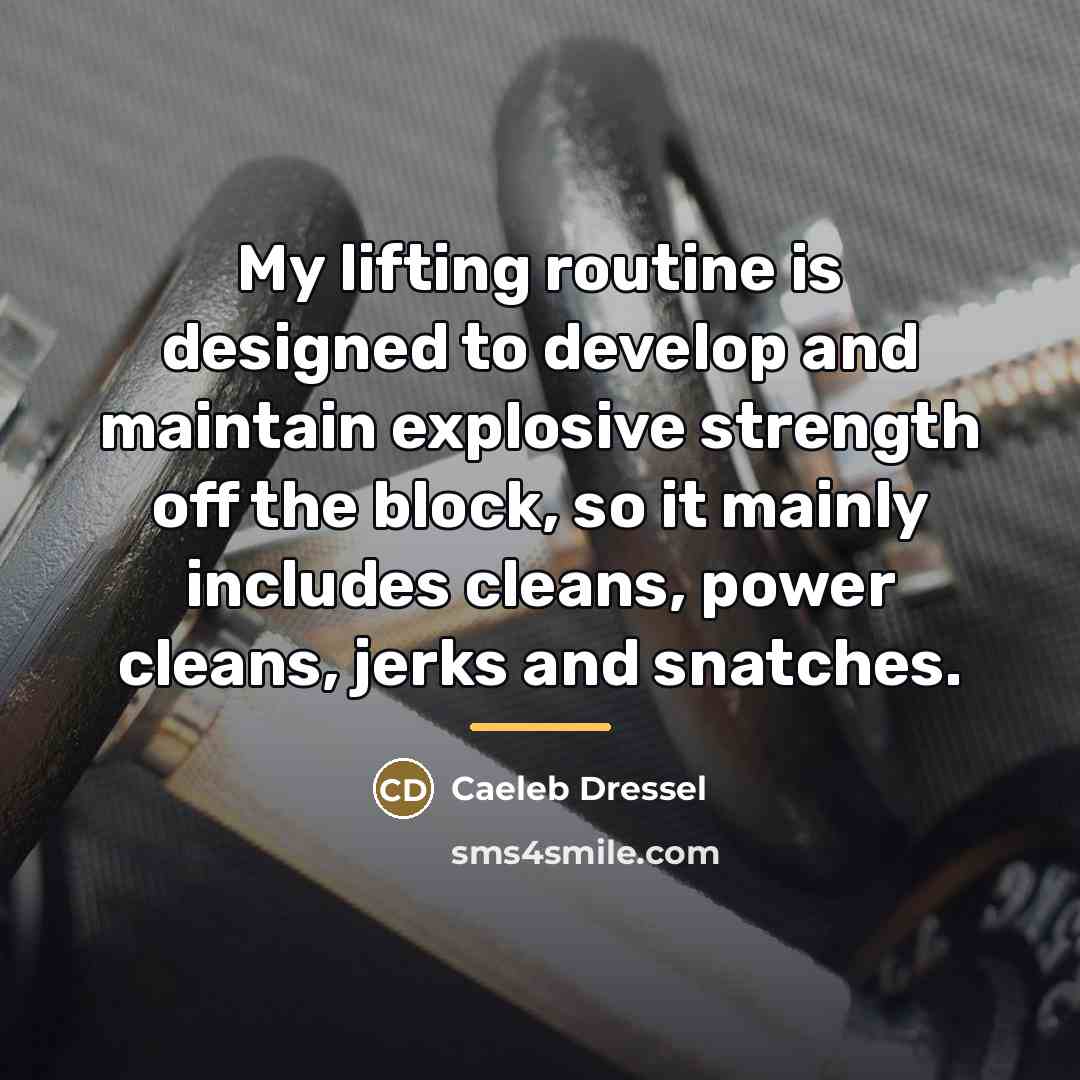 “My lifting routine is designed to develop and maintain explosive…” quote by Caeleb Dressel