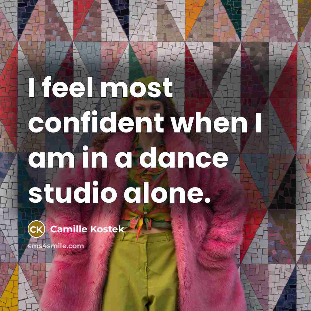 “I feel most confident when I am in a dance…” quote by Camille Kostek