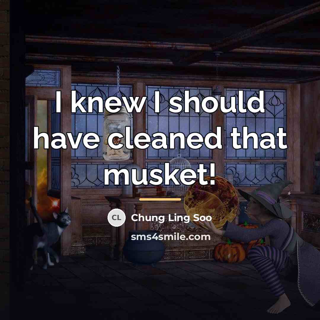 “I knew I should have cleaned that musket!…” quote by Chung Ling Soo