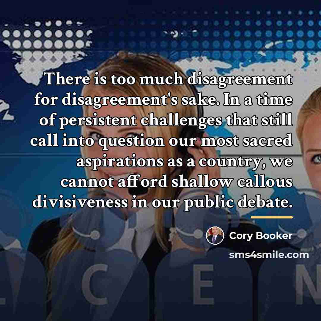 “There is too much disagreement for disagreement's sake. In a…” quote by Cory Booker