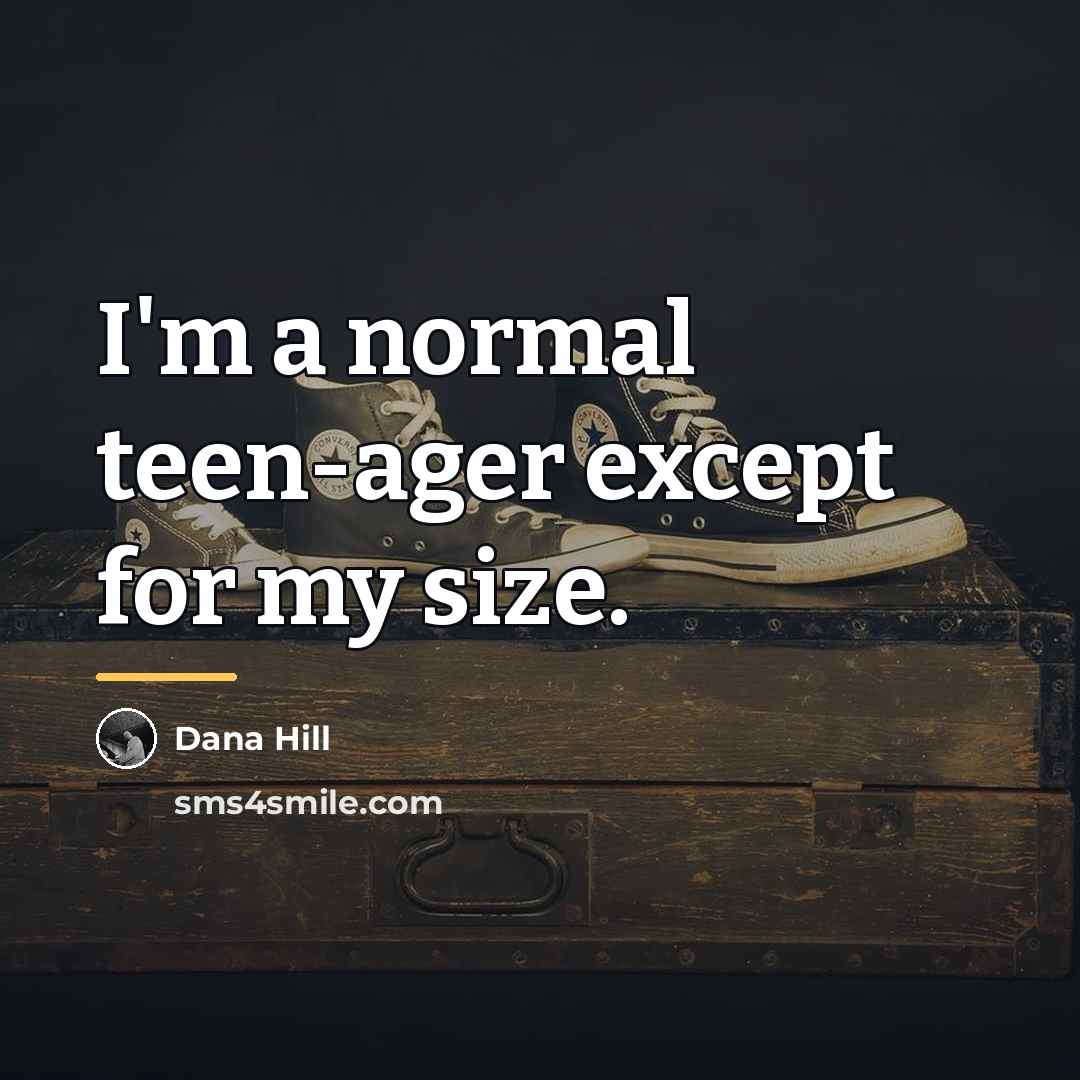 “I'm a normal teen-ager except for my size.…” quote by Dana Hill