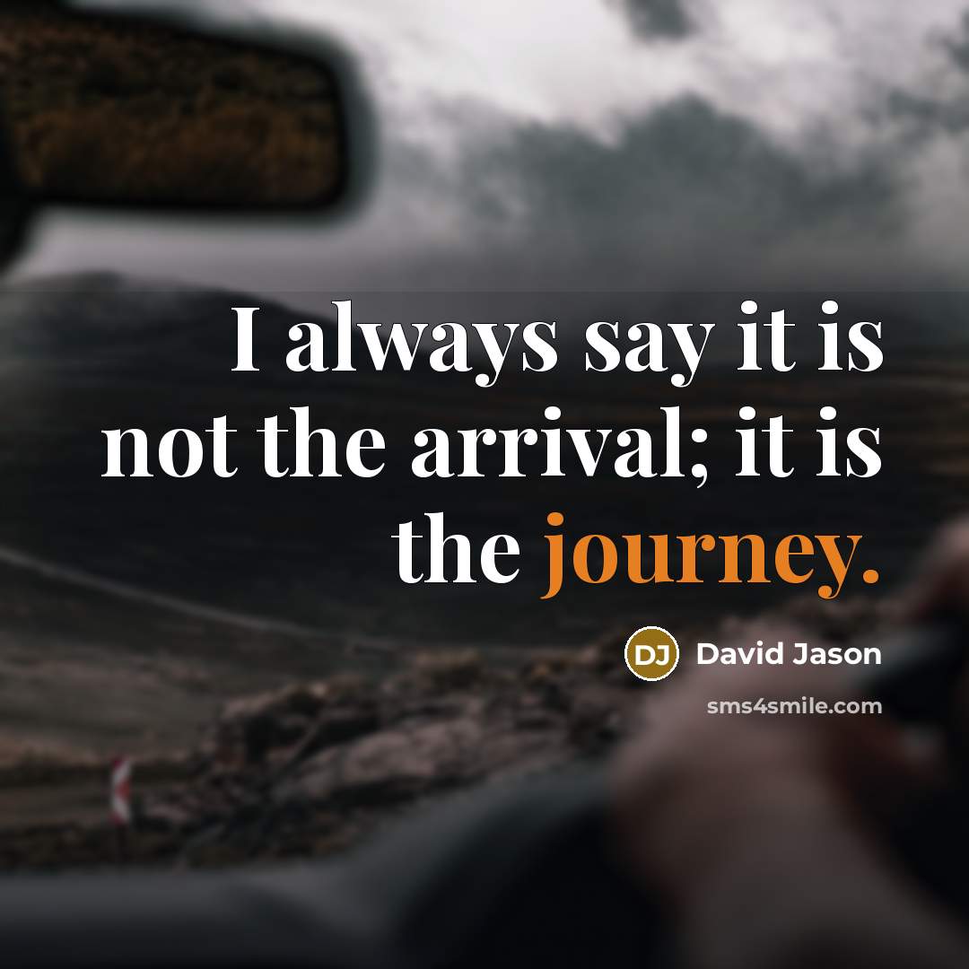 “I always say it is not the arrival; it is…” quote by David Jason