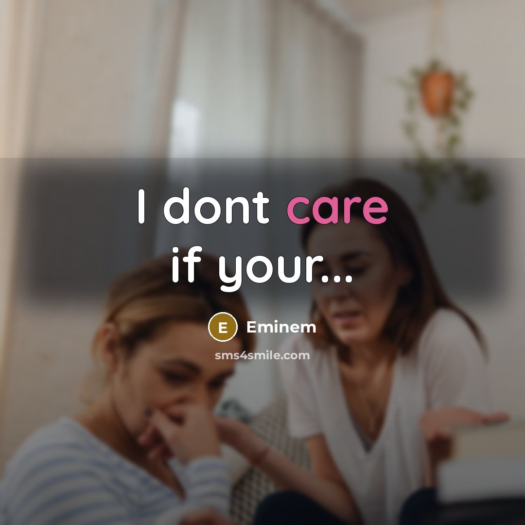 “I dont care if your...…” quote by Eminem