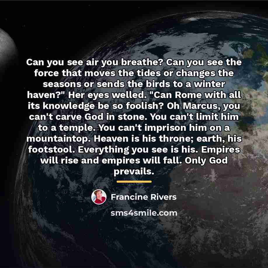 “Can you see air you breathe? Can you see the…” quote by Francine Rivers