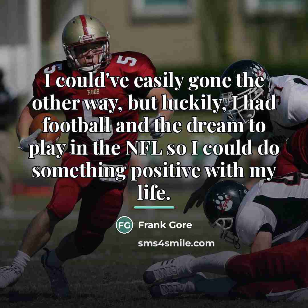 “I could've easily gone the other way, but luckily, I…” quote by Frank Gore