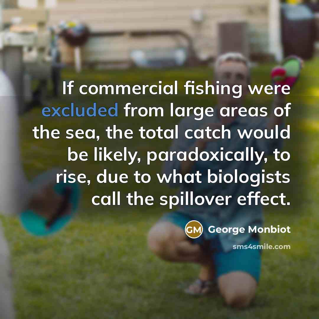 “If commercial fishing were excluded from large areas of the…” quote by George Monbiot