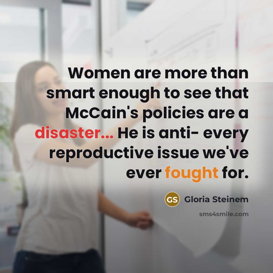 “Women are more than smart enough to see that McCain's…” quote by Gloria Steinem