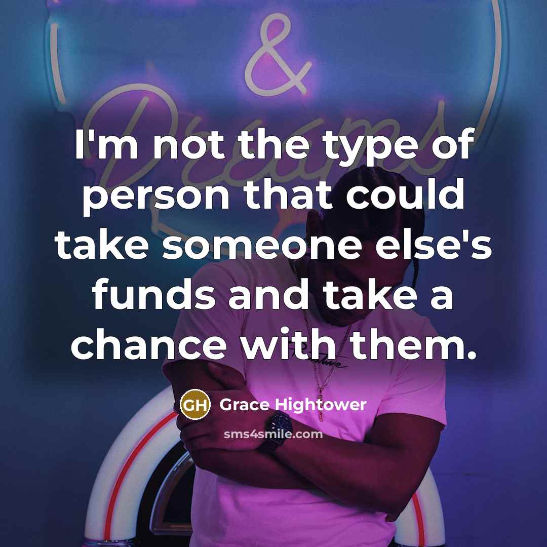“I'm not the type of person that could take someone…” quote by Grace Hightower