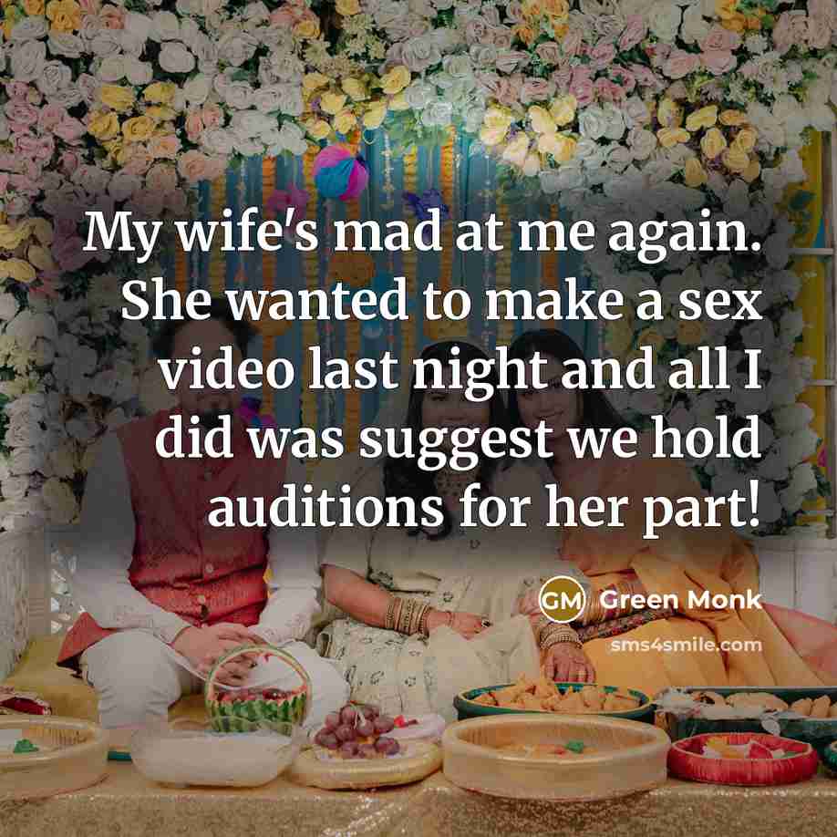 “My wife's mad at me again. She wanted to make…” quote by Green Monk