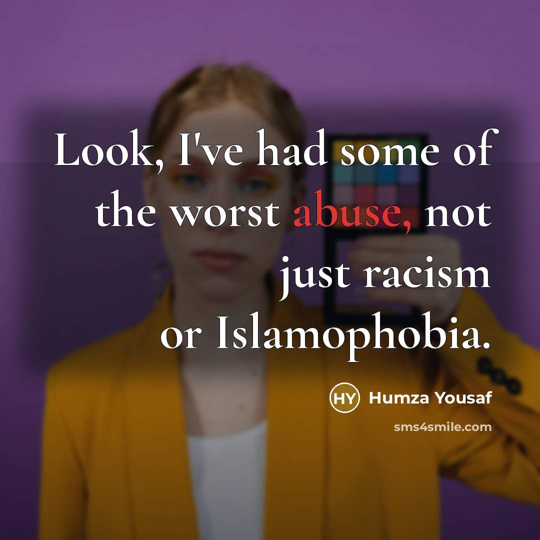 “Look, I've had some of the worst abuse, not just…” quote by Humza Yousaf