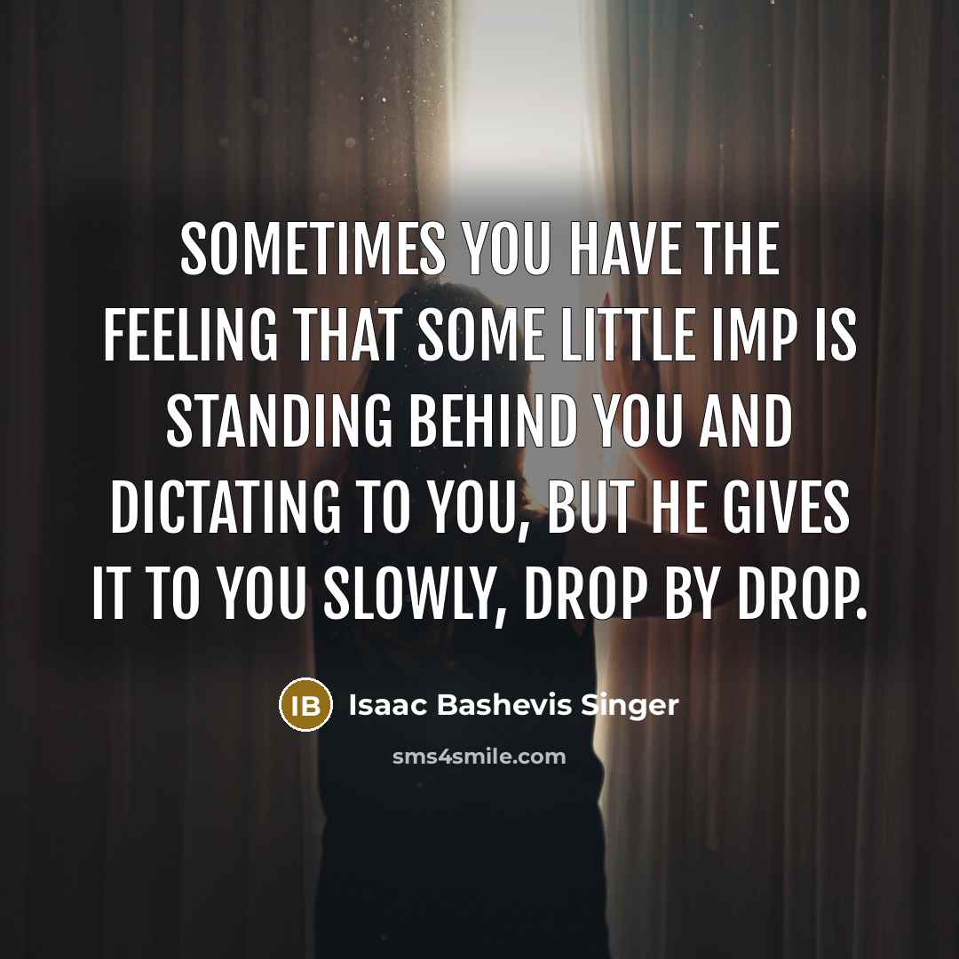 “Sometimes you have the feeling that some little imp is…” quote by Isaac Bashevis Singer