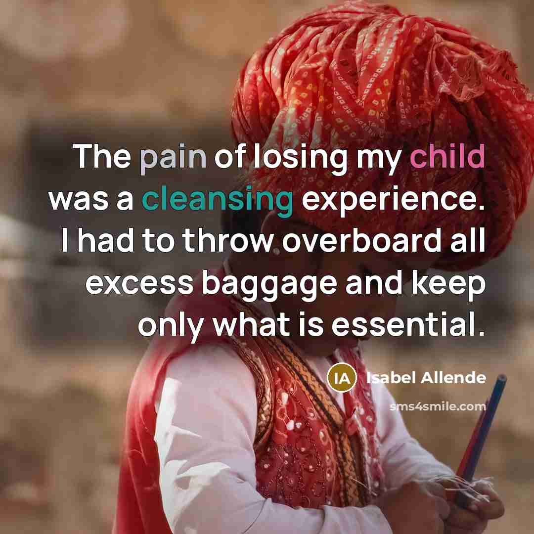 “The pain of losing my child was a cleansing experience.…” quote by Isabel Allende