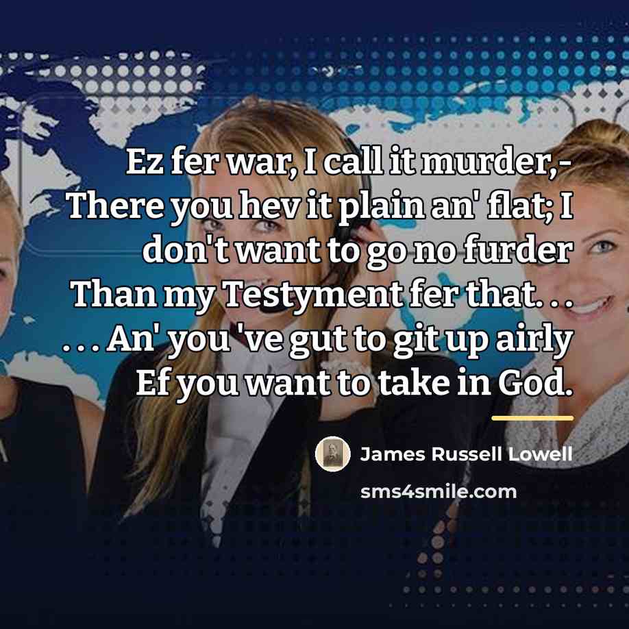 “Ez fer war, I call it murder,- There you hev…” quote by James Russell Lowell