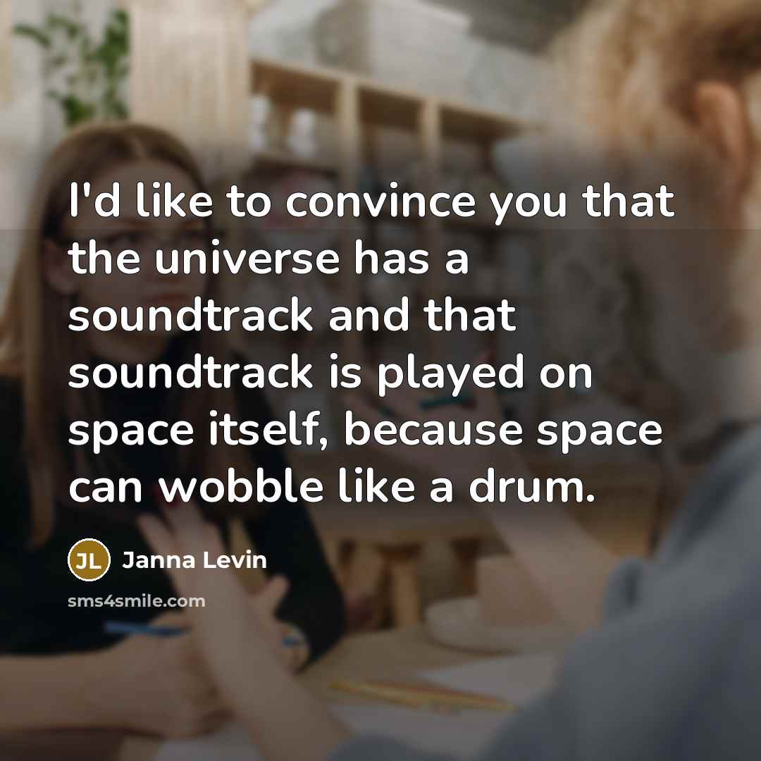 “I'd like to convince you that the universe has a…” quote by Janna Levin