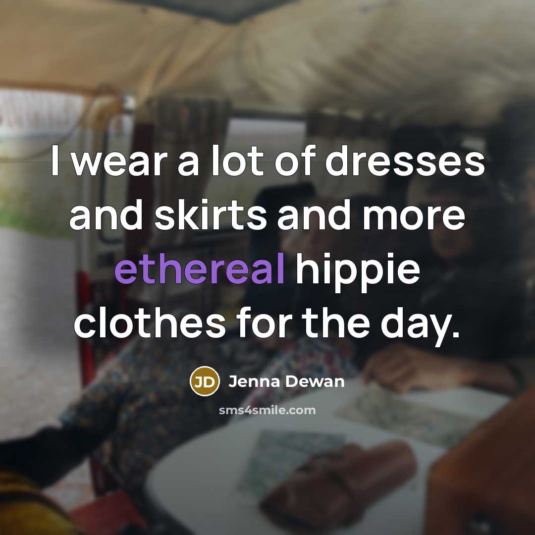 “I wear a lot of dresses and skirts and more…” quote by Jenna Dewan