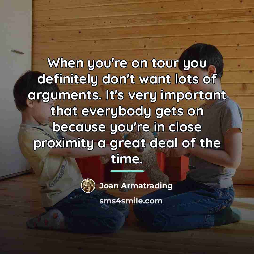 “When you're on tour you definitely don't want lots of…” quote by Joan Armatrading