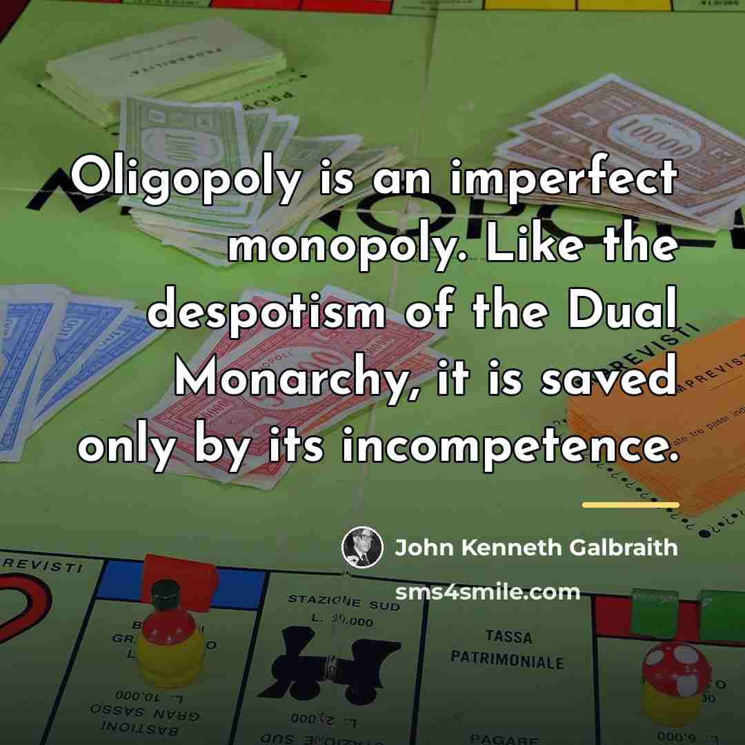 “Oligopoly is an imperfect monopoly. Like the despotism of the…” quote by John Kenneth Galbraith